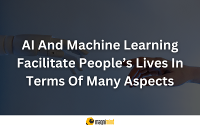 AI And Machine Learning Facilitate People’s Lives In Terms Of Many Aspects