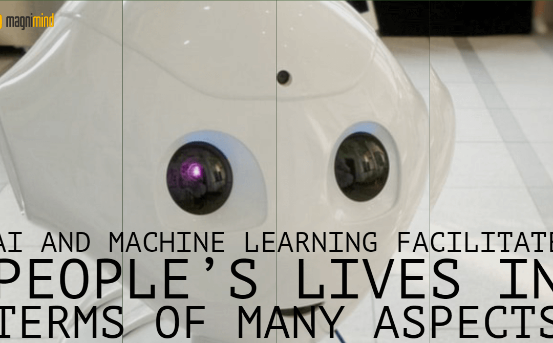 AI And Machine Learning Facilitate People’s Lives In Terms Of Many Aspects