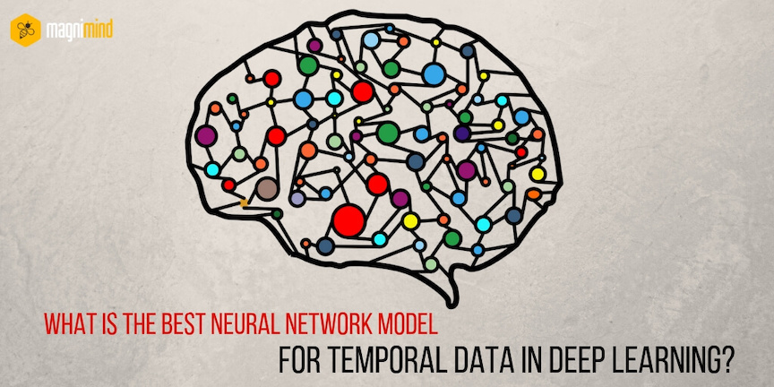 What is the best neural network model for temporal data in deep learning?