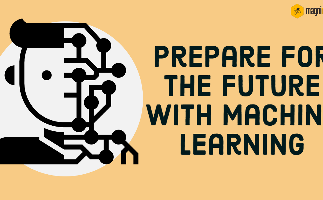 Prepare For The Future With Machine Learning