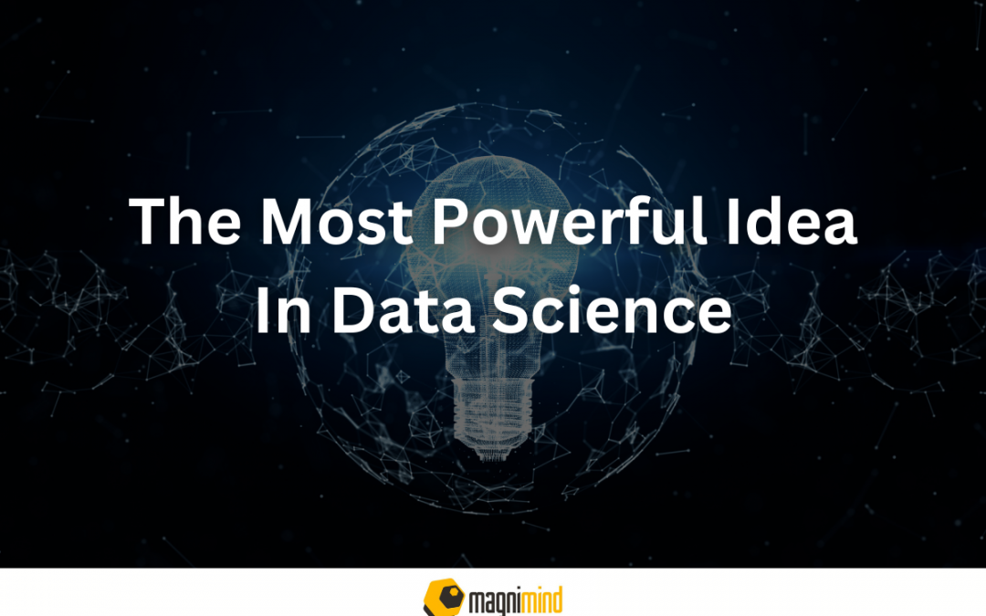 The Most Powerful Idea In Data Science