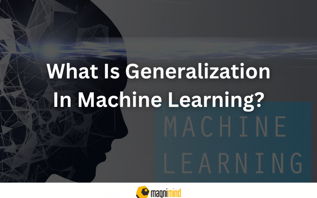 What Is Generalization In Machine Learning?