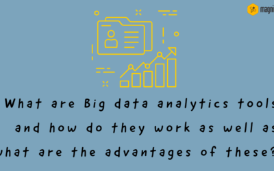 What Are Big Data Analytics Tools And What Are The Advantages Of These?