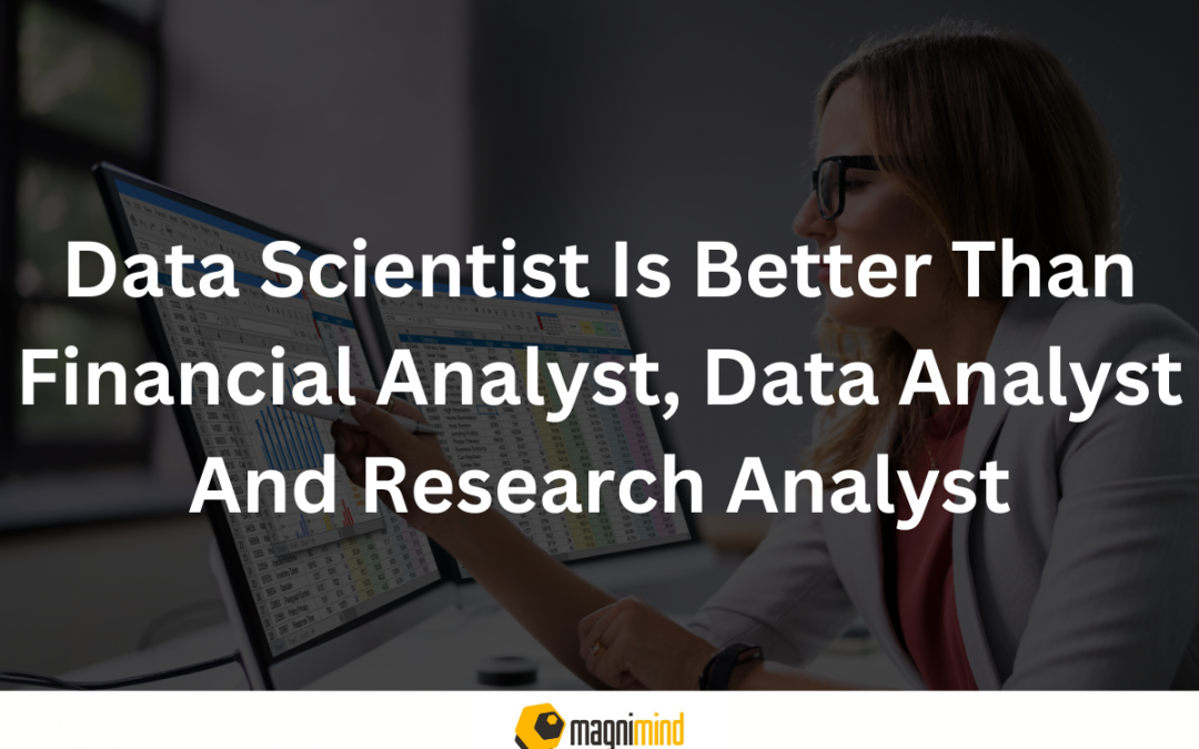 Data Scientist Is Better Than Financial Analyst, Data Analyst And Research Analyst
