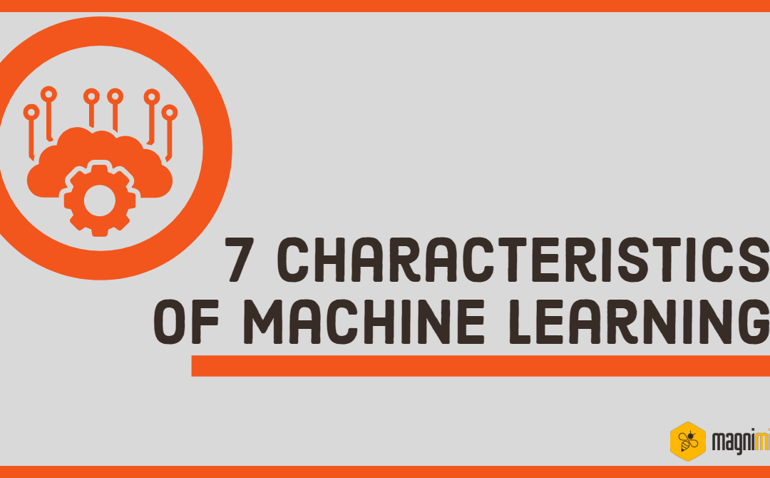 7 Characteristics Of Machine Learning