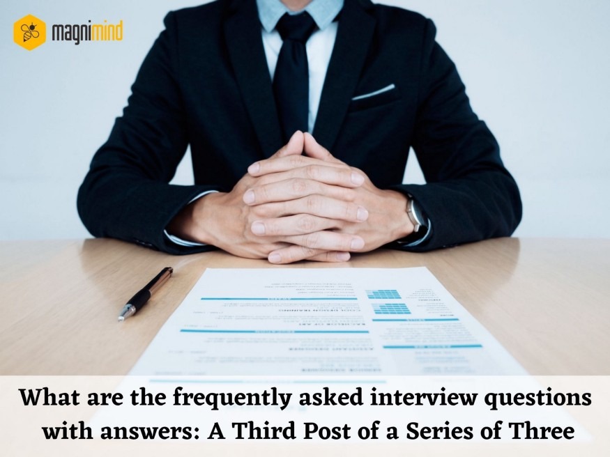What Are The Frequently Asked Interview Questions With Answers: A Third Post Of A Series Of Three