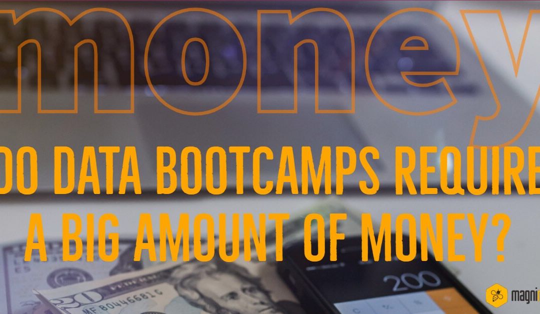 Do Data Bootcamps Require A Big Amount Of Money?