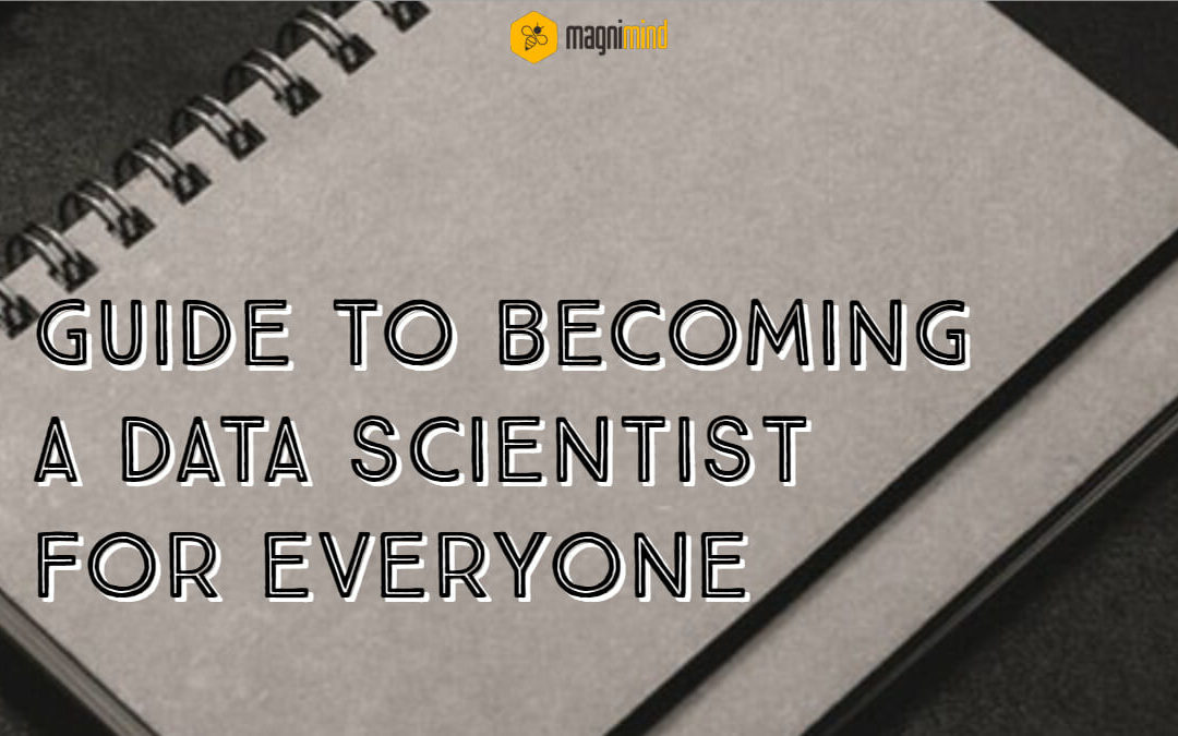 Guide To Becoming A Data Scientist For Everyone