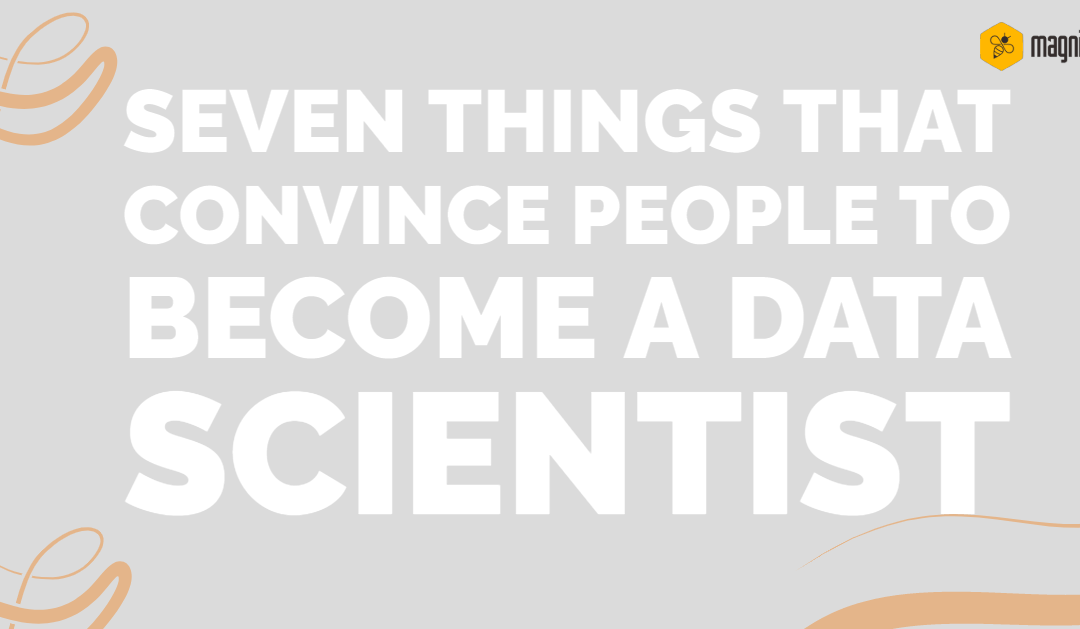 7 Things That Convince People To Become A Data Scientist