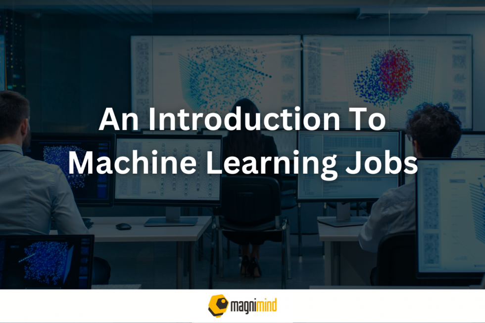 An Introduction To Machine Learning Jobs Magnimind Academy