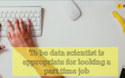 To Be Data Scientist Is Appropriate For Looking A Part Time Job