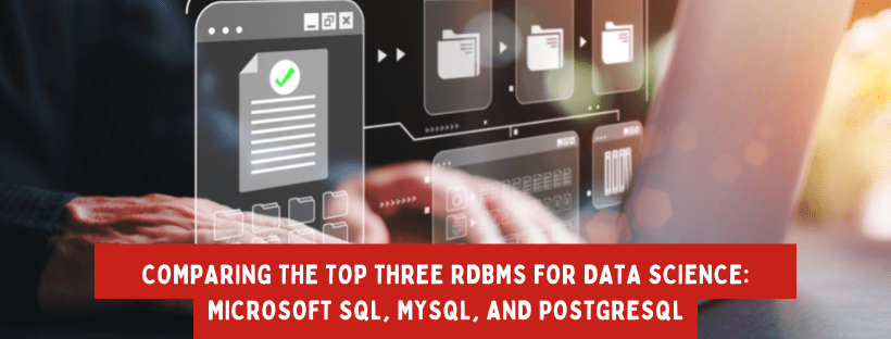 Comparing The Top Three RDBMS For Data Science: Microsoft SQL, MySQL, And PostgreSQL