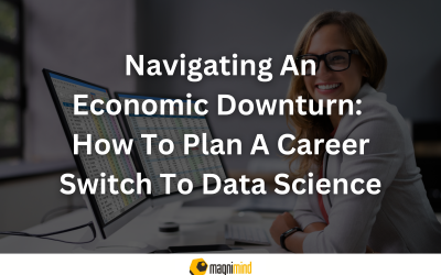 Navigating An Economic Downturn: How To Plan A Career Switch To Data Science