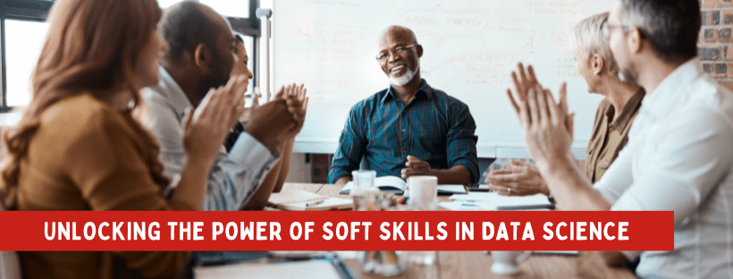 Unlocking The Power Of Soft Skills In Data Science