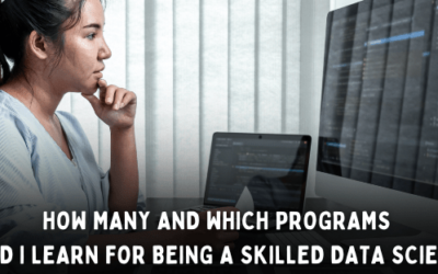 How Many And Which Programs Should I Learn For Being A Skilled Data Scientist?