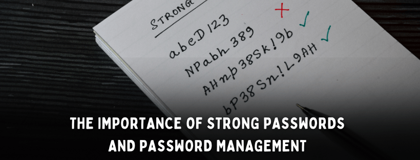 The Importance Of Strong Passwords And Password Management