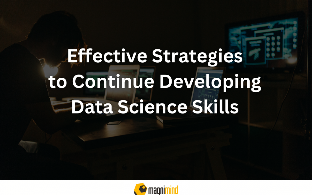 Effective Strategies to Continue Developing Data Science Skills