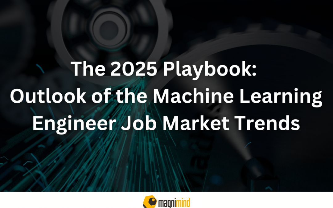 The 2025 Playbook: Outlook of the Machine Learning Engineer Job Market Trends