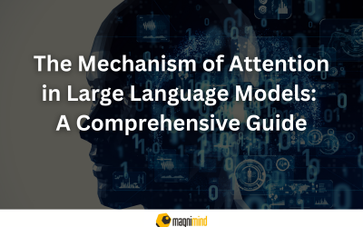 The Mechanism of Attention in Large Language Models: A Comprehensive Guide