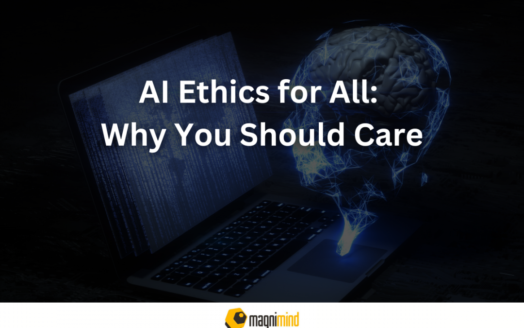 AI Ethics for All: Why You Should Care